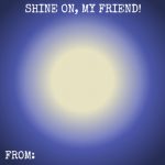 Shine On, My Friend! Pair this Free Valentine Printable with a finger flashlight. (Dollar Tree 4/$1)!!!! Cool enough for boys and girls!