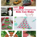 Over 30 Easy to make ornaments for kids Christmas parties at school or just for fun! www.kidfriendlythingstodo.com